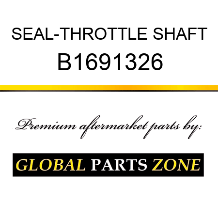 SEAL-THROTTLE SHAFT B1691326