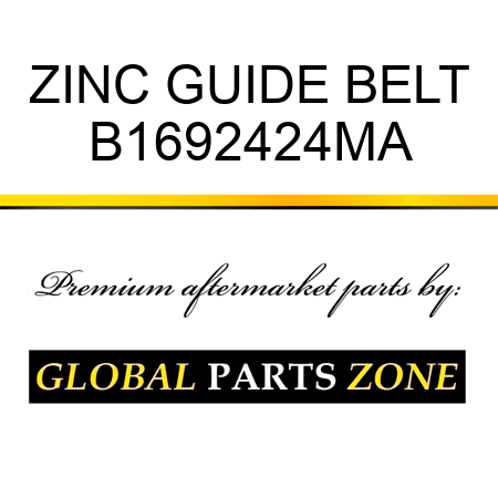 ZINC GUIDE BELT B1692424MA