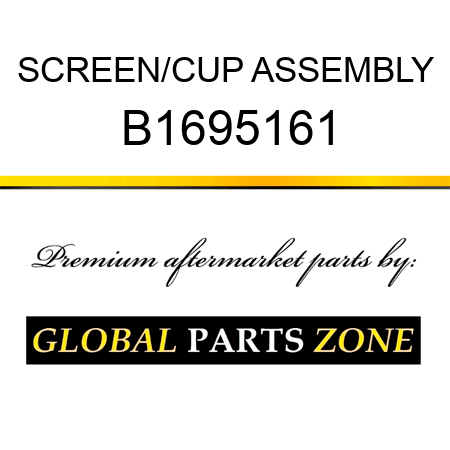 SCREEN/CUP ASSEMBLY B1695161