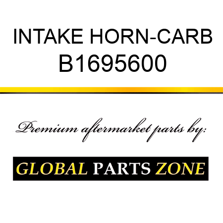 INTAKE HORN-CARB B1695600