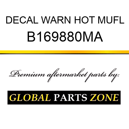 DECAL WARN HOT MUFL B169880MA