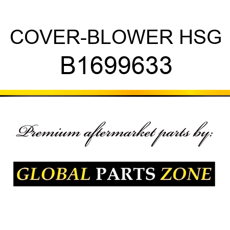 COVER-BLOWER HSG B1699633