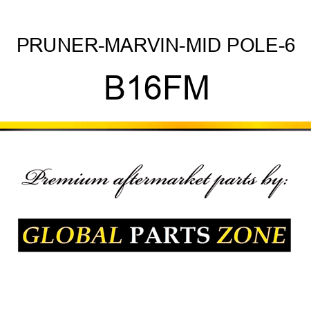 PRUNER-MARVIN-MID POLE-6 B16FM