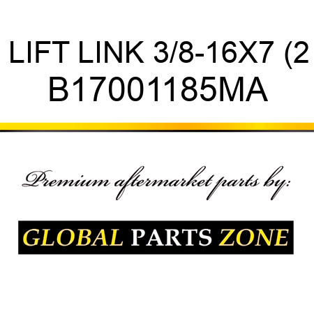 LIFT LINK 3/8-16X7 (2 B17001185MA