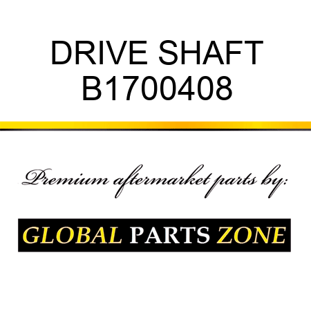 DRIVE SHAFT B1700408