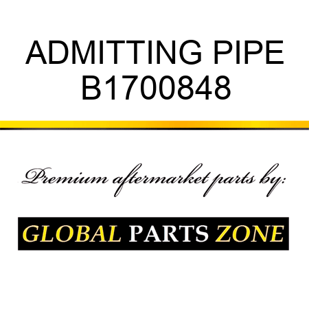 ADMITTING PIPE B1700848