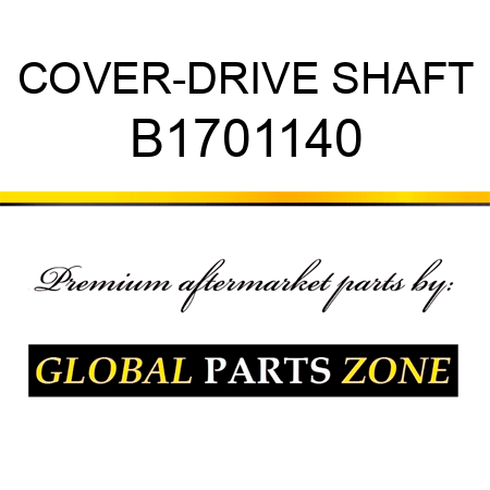 COVER-DRIVE SHAFT B1701140