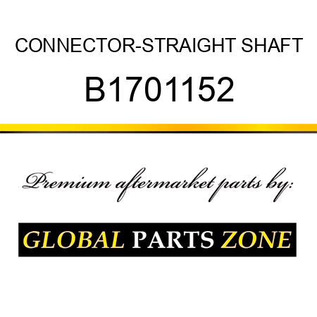 CONNECTOR-STRAIGHT SHAFT B1701152