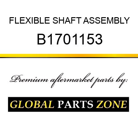 FLEXIBLE SHAFT ASSEMBLY B1701153