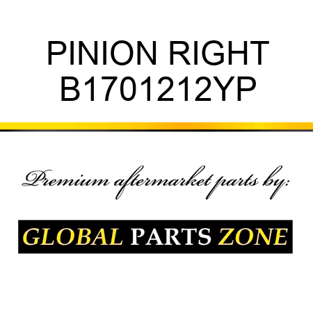 PINION RIGHT B1701212YP