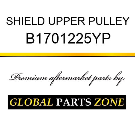 SHIELD UPPER PULLEY B1701225YP