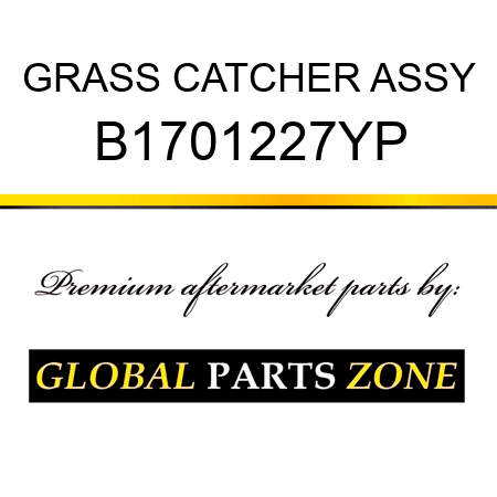 GRASS CATCHER ASSY B1701227YP