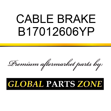 CABLE BRAKE B17012606YP