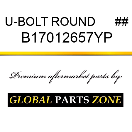 U-BOLT ROUND      ## B17012657YP