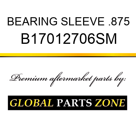 BEARING SLEEVE .875 B17012706SM