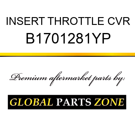 INSERT THROTTLE CVR B1701281YP