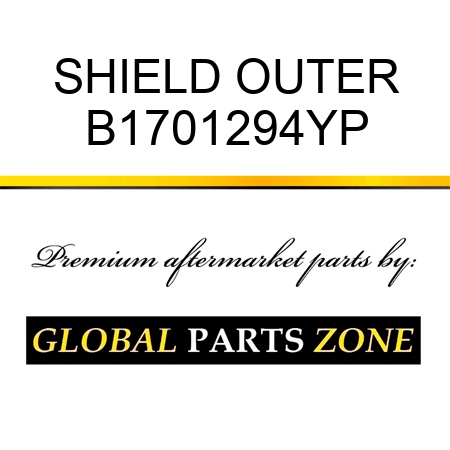 SHIELD OUTER B1701294YP