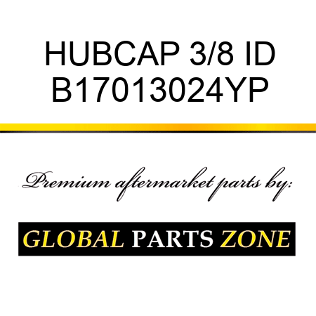 HUBCAP 3/8 ID B17013024YP