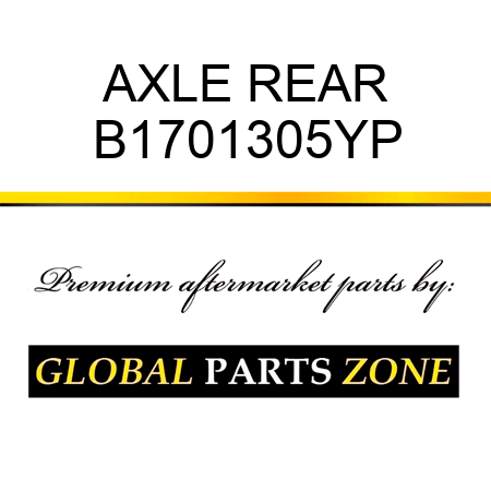 AXLE REAR B1701305YP