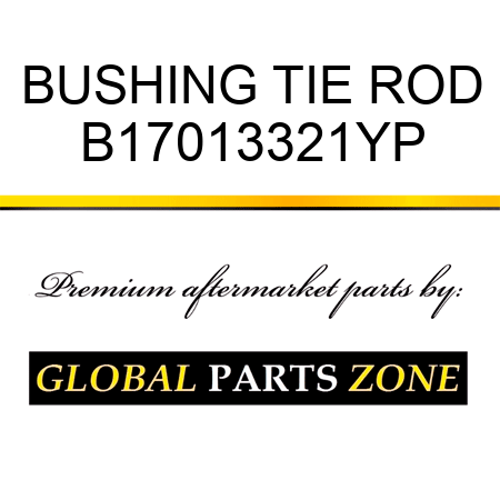 BUSHING TIE ROD B17013321YP