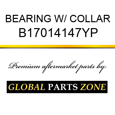 BEARING W/ COLLAR B17014147YP