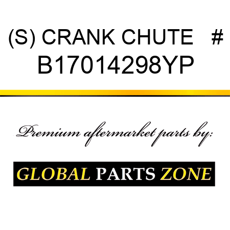 (S) CRANK CHUTE   # B17014298YP