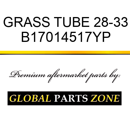 GRASS TUBE 28-33 B17014517YP