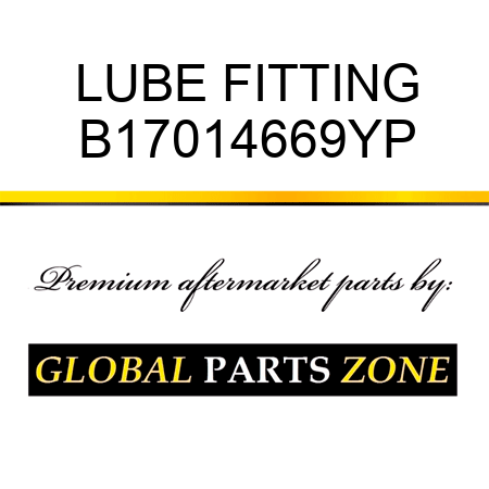 LUBE FITTING B17014669YP