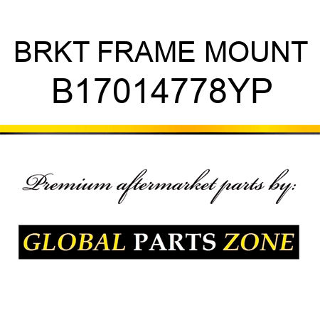 BRKT FRAME MOUNT B17014778YP