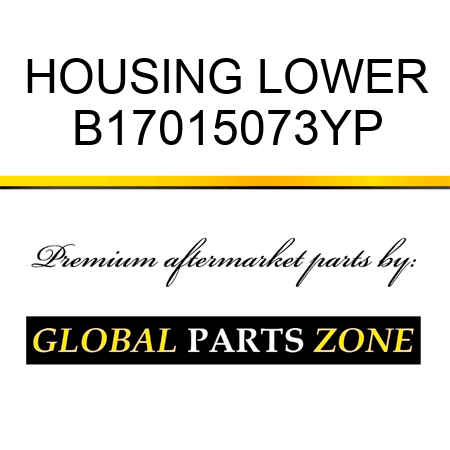 HOUSING LOWER B17015073YP