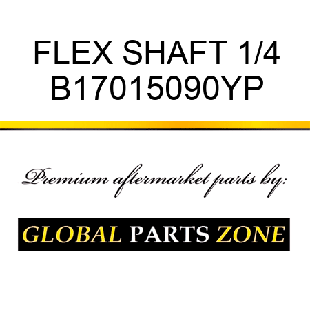 FLEX SHAFT 1/4 B17015090YP