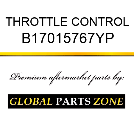 THROTTLE CONTROL B17015767YP