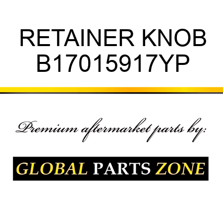 RETAINER KNOB B17015917YP