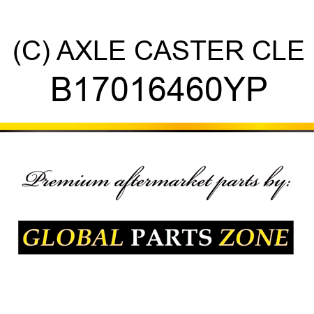 (C) AXLE CASTER CLE B17016460YP