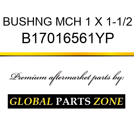 BUSHNG MCH 1 X 1-1/2 B17016561YP