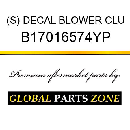 (S) DECAL BLOWER CLU B17016574YP