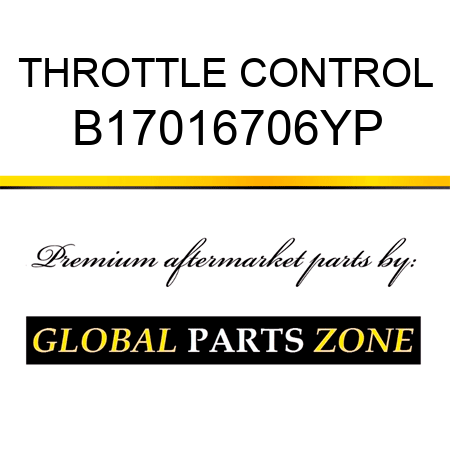 THROTTLE CONTROL B17016706YP