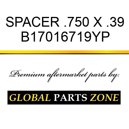 SPACER .750 X .39 B17016719YP