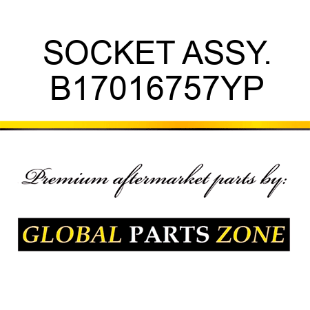 SOCKET ASSY. B17016757YP