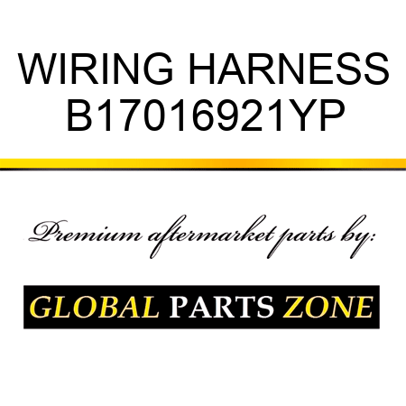 WIRING HARNESS B17016921YP