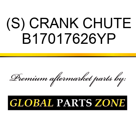 (S) CRANK CHUTE B17017626YP