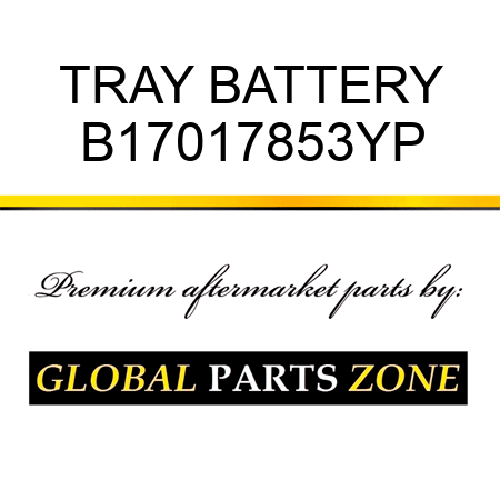 TRAY BATTERY B17017853YP