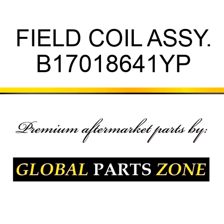 FIELD COIL ASSY. B17018641YP