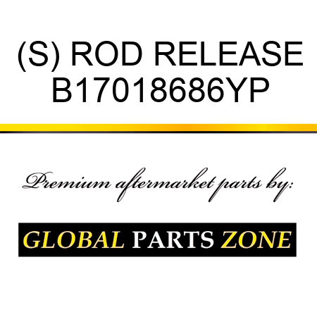 (S) ROD RELEASE B17018686YP