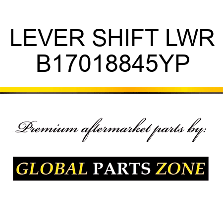 LEVER SHIFT LWR B17018845YP