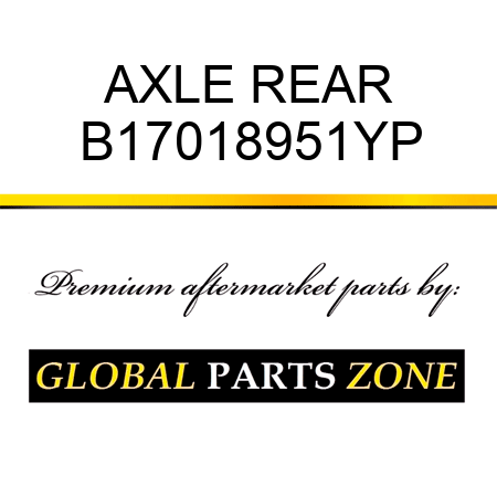 AXLE REAR B17018951YP