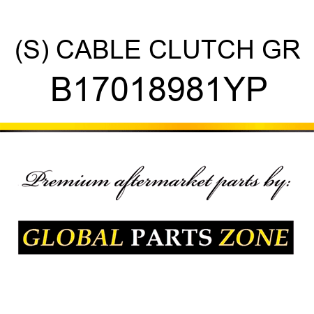 (S) CABLE CLUTCH GR B17018981YP