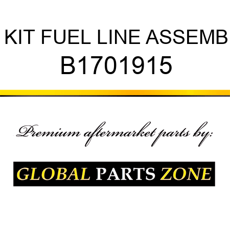 KIT FUEL LINE ASSEMB B1701915