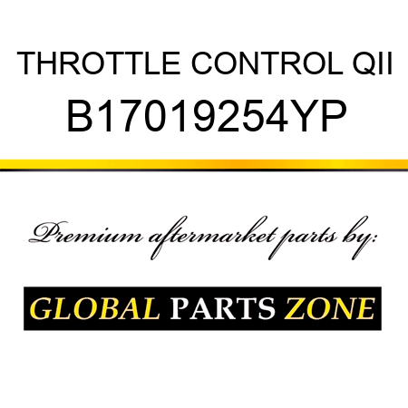 THROTTLE CONTROL QII B17019254YP