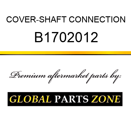 COVER-SHAFT CONNECTION B1702012